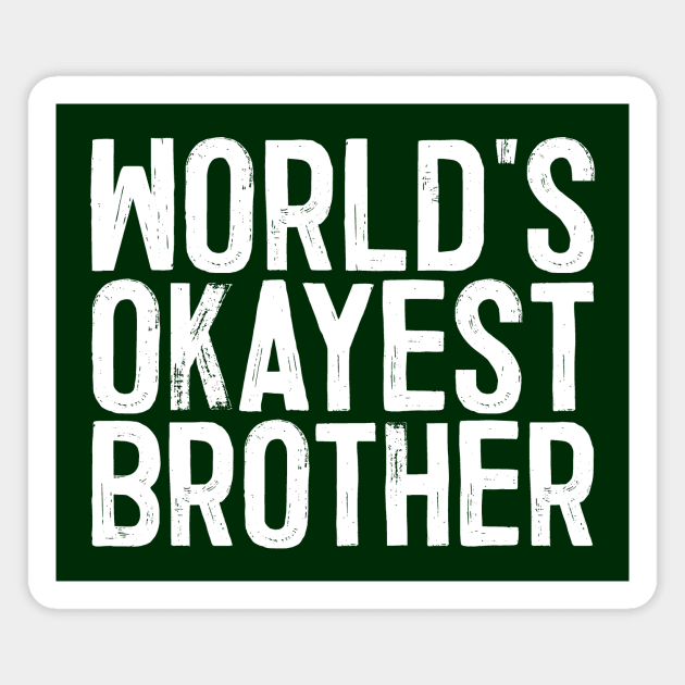 World's Okayest Brother Magnet by colorsplash